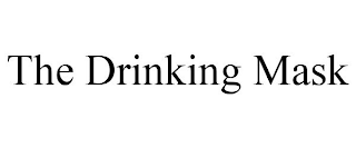 THE DRINKING MASK