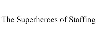 THE SUPERHEROES OF STAFFING