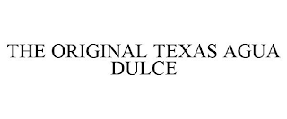 THE ORIGINAL TEXAS AGUA DULCE