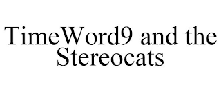 TIMEWORD9 AND THE STEREOCATS