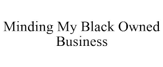 MINDING MY BLACK OWNED BUSINESS