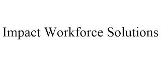 IMPACT WORKFORCE SOLUTIONS