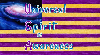 UNIVERSAL SPIRIT OF AWARENESS