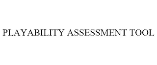 PLAYABILITY ASSESSMENT TOOL