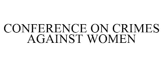 CONFERENCE ON CRIMES AGAINST WOMEN