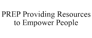PREP PROVIDING RESOURCES TO EMPOWER PEOPLE
