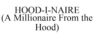 HOOD-I-NAIRE (A MILLIONAIRE FROM THE HOOD)