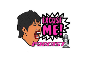 EXCUSE ME! PODCAST