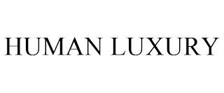 HUMAN LUXURY