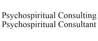 PSYCHOSPIRITUAL CONSULTING PSYCHOSPIRITUAL CONSULTANT