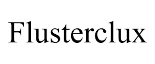 FLUSTERCLUX