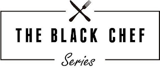 THE BLACK CHEF SERIES