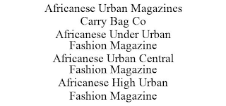 AFRICANESE URBAN MAGAZINES CARRY BAG CO AFRICANESE UNDER URBAN FASHION MAGAZINE AFRICANESE URBAN CENTRAL FASHION MAGAZINE AFRICANESE HIGH URBAN FASHION MAGAZINE