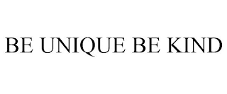 BE UNIQUE BE KIND