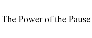 THE POWER OF THE PAUSE