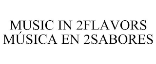 MUSIC IN 2FLAVORS MÚSICA EN 2SABORES