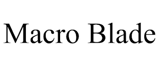MACRO BLADE