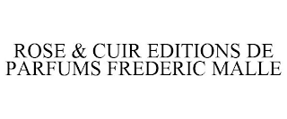 ROSE & CUIR EDITIONS DE PARFUMS FREDERIC MALLE