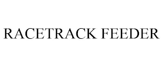 RACETRACK FEEDER