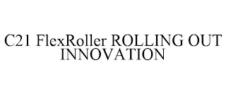 C21 FLEXROLLER ROLLING OUT INNOVATION