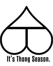 IT'S THONG SEASON.