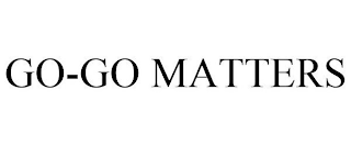 GO-GO MATTERS