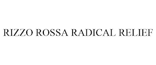 RIZZO ROSSA RADICAL RELIEF