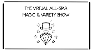 THE VIRTUAL ALL-STAR MAGIC & VARIETY SHOW