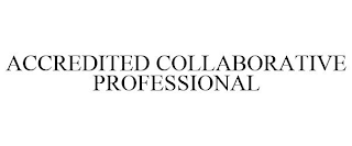 ACCREDITED COLLABORATIVE PROFESSIONAL