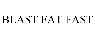 BLAST FAT FAST