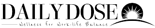 DAILYDOSE - WELLNESS FOR WORK-LIFE BALANCE