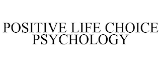 POSITIVE LIFE CHOICE PSYCHOLOGY