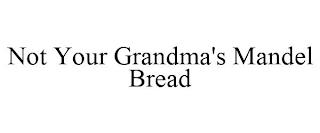 NOT YOUR GRANDMA'S MANDEL BREAD