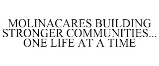 MOLINACARES BUILDING STRONGER COMMUNITIES... ONE LIFE AT A TIME