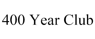 400 YEAR CLUB