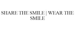 SHARE THE SMILE | WEAR THE SMILE