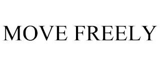 MOVE FREELY