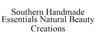 SOUTHERN HANDMADE ESSENTIALS NATURAL BEAUTY CREATIONS