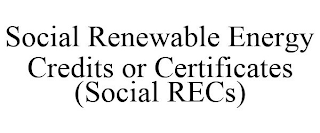 SOCIAL RENEWABLE ENERGY CREDITS OR CERTIFICATES (SOCIAL RECS)