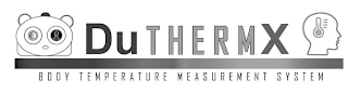 DUTHERMX BODY TEMPERATURE MEASUREMENT SYSTEM