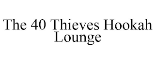 THE 40 THIEVES HOOKAH LOUNGE
