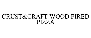 CRUST&CRAFT WOOD FIRED PIZZA