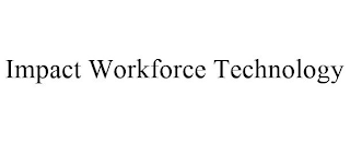 IMPACT WORKFORCE TECHNOLOGY