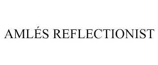 AMLÉS REFLECTIONIST