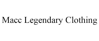 MACC LEGENDARY CLOTHING