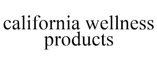 CALIFORNIA WELLNESS PRODUCTS