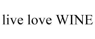 LIVE LOVE WINE