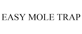 EASY MOLE TRAP