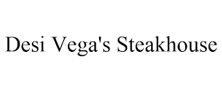 DESI VEGA'S STEAKHOUSE