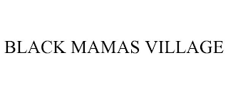 BLACK MAMAS VILLAGE